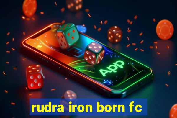 rudra iron born fc